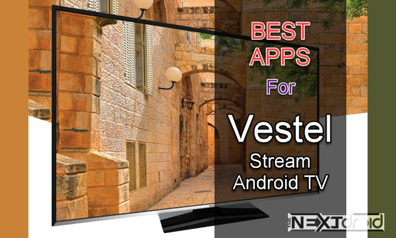 Vestel Stream Android TV Must-have Apps